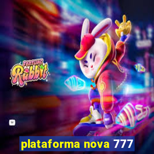 plataforma nova 777